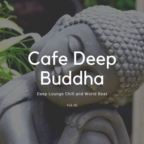 Cafe Deep Buddha - Deep Lounge Chill And World Beat Vol.02