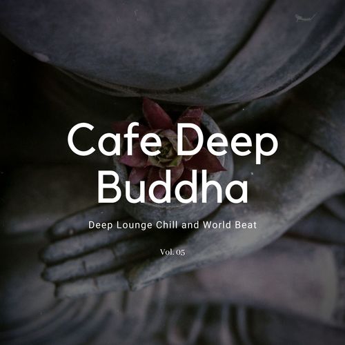 Cafe Deep Buddha - Deep Lounge Chill And World Beat Vol.05