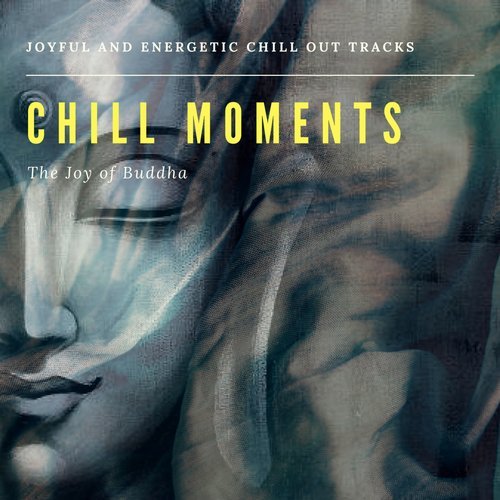 Chill Moments: The Joy of Buddha