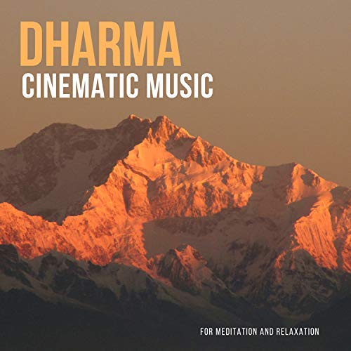 Dharma: Cinematic Music For Meditation And Relaxation