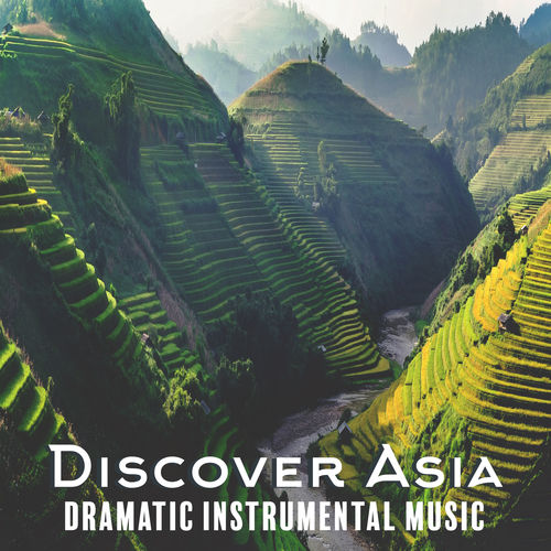 Discover Asia - Dramatic Instrumental Music