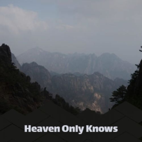 Heaven Only Knows