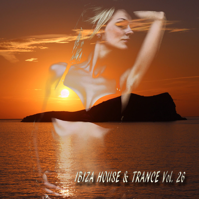 Ibiza House and Trance Vol. 26